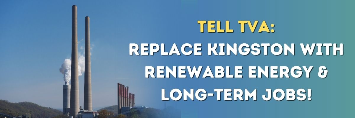 Tell TVA replace kingston with renewable energy and long term jobs