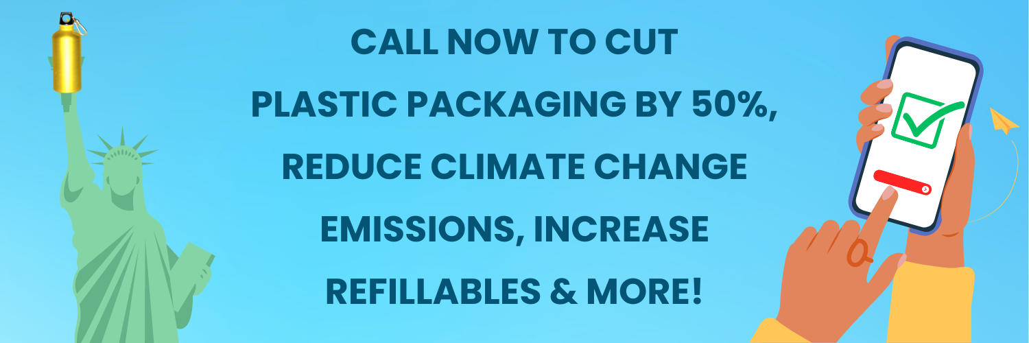 Call now to ask your Assemblymember to vote YES on the Packaging Reduction Act and the Bigger Better Bottle Bill