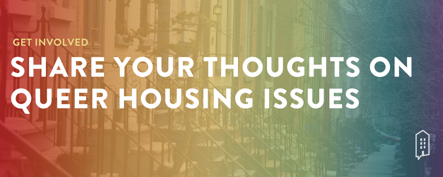 Row Homes with a rainbow gradient and text overlay "Share your thoughts on queer housing issues"