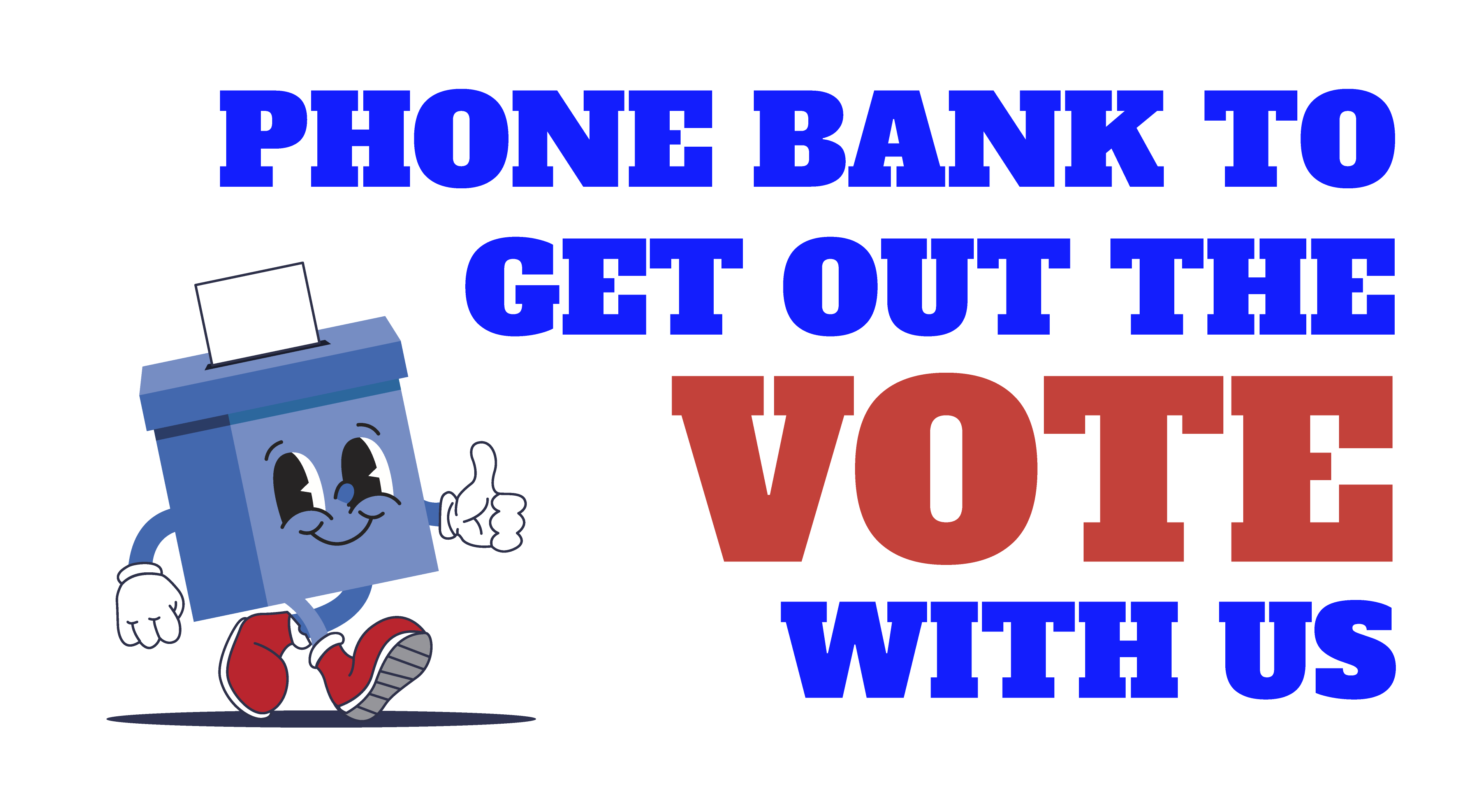 Phone Bank to Get Out The Vote With Us