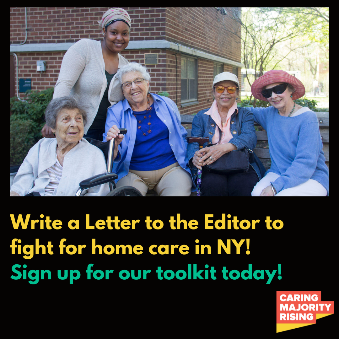 Write a Letter to the Editor to fight for home care in NY! Sign up for our toolkit today! Photo of homecare worker outside with older adults