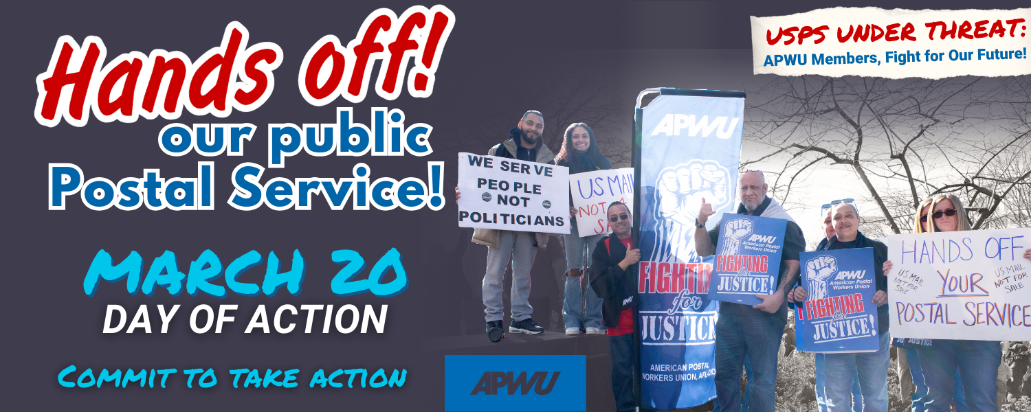 a group of apwu members stand holding banners that read the U.S. Mail is Not For Sale
