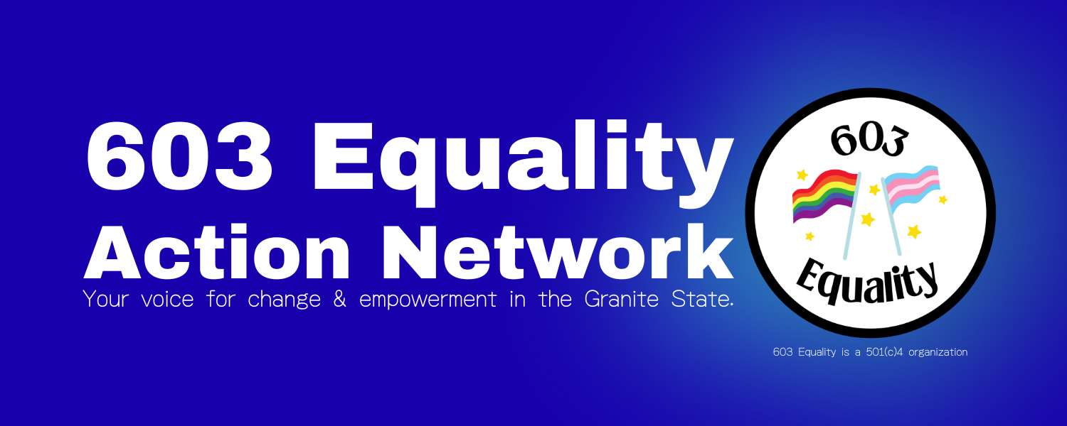 603 Equality Action Network Your voice for change & empowerment in the Granite State.