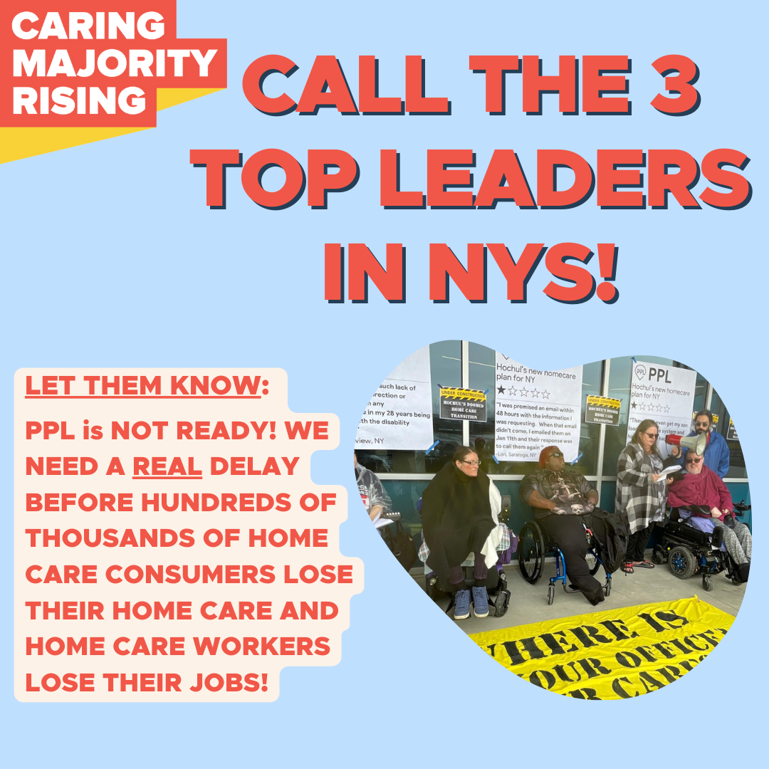  Call Governor Hochul : LET HER KNOW:   PPL is NOT READY! WE MUST DELAY BEFORE HUNDREDS OF THOUSANDS OF HOME CARE CONSUMERS LOSE THEIR HOME CARE AND HOME CARE WORKERS LOSE THEIR JOBS!