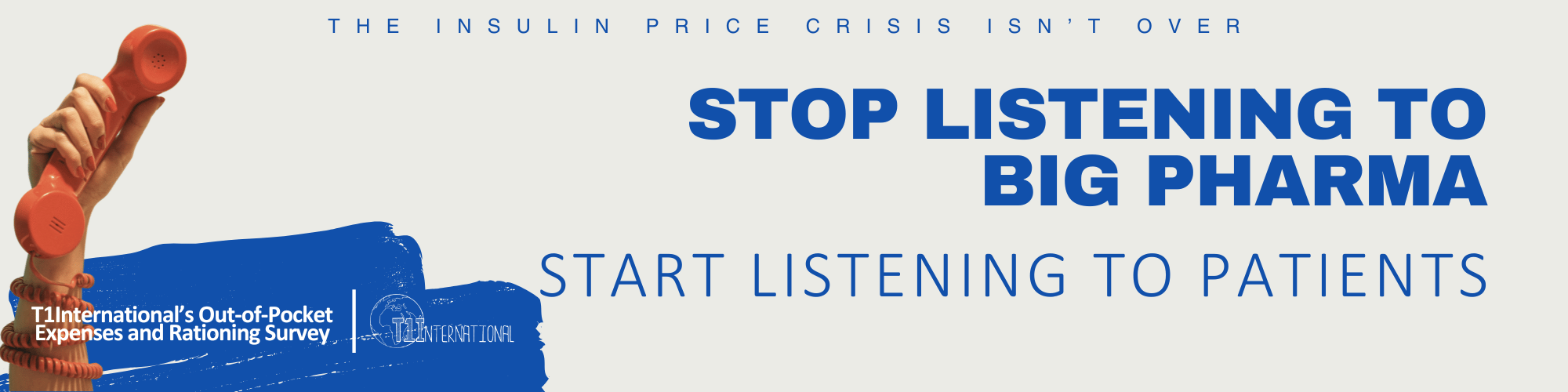 A hand on a phone with blue text on a cream background: "T1International's Out of Pocket Expenses and Rationing Survey. The Insulin Price Crisis isn't over. Stop listening to Pharma. Start listening to patients.