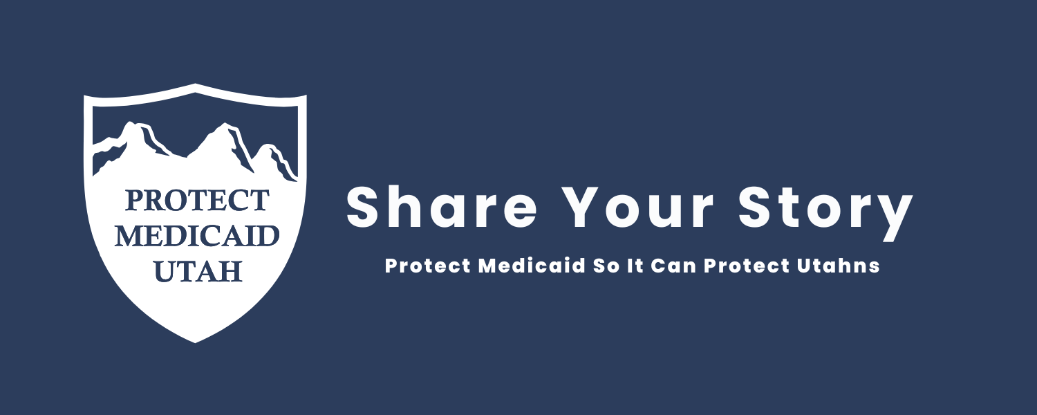 Protect Medicaid Utah Logo with wording that says "Share your story, protect Medicaid so it can protect Utahns"