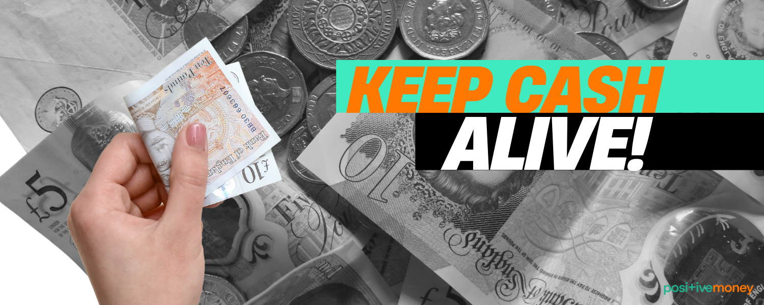 'Keep cash alive' on top of an image of cash
