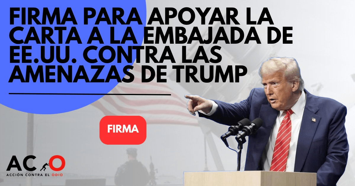 Firma para apoyar la carta a la embajada de EE.UU. contra las amenazas de Trump
