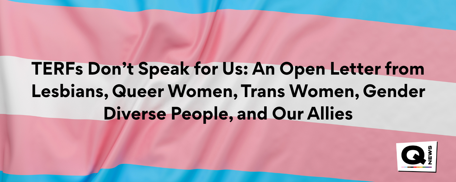 TERFs don't speak for us: an open letter from lesbians, queer women and gender diverse people