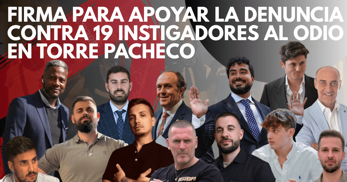 Firma para apoyar la denuncia contra los instigadores de la violencia racista en Torre Pacheco