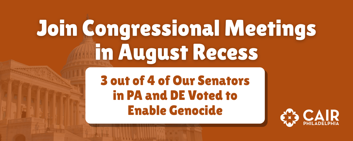 Join Congressional Meetings in August Recess - 3 out of 4 of Our Senators in PA and DE Voted to Enable Genocide