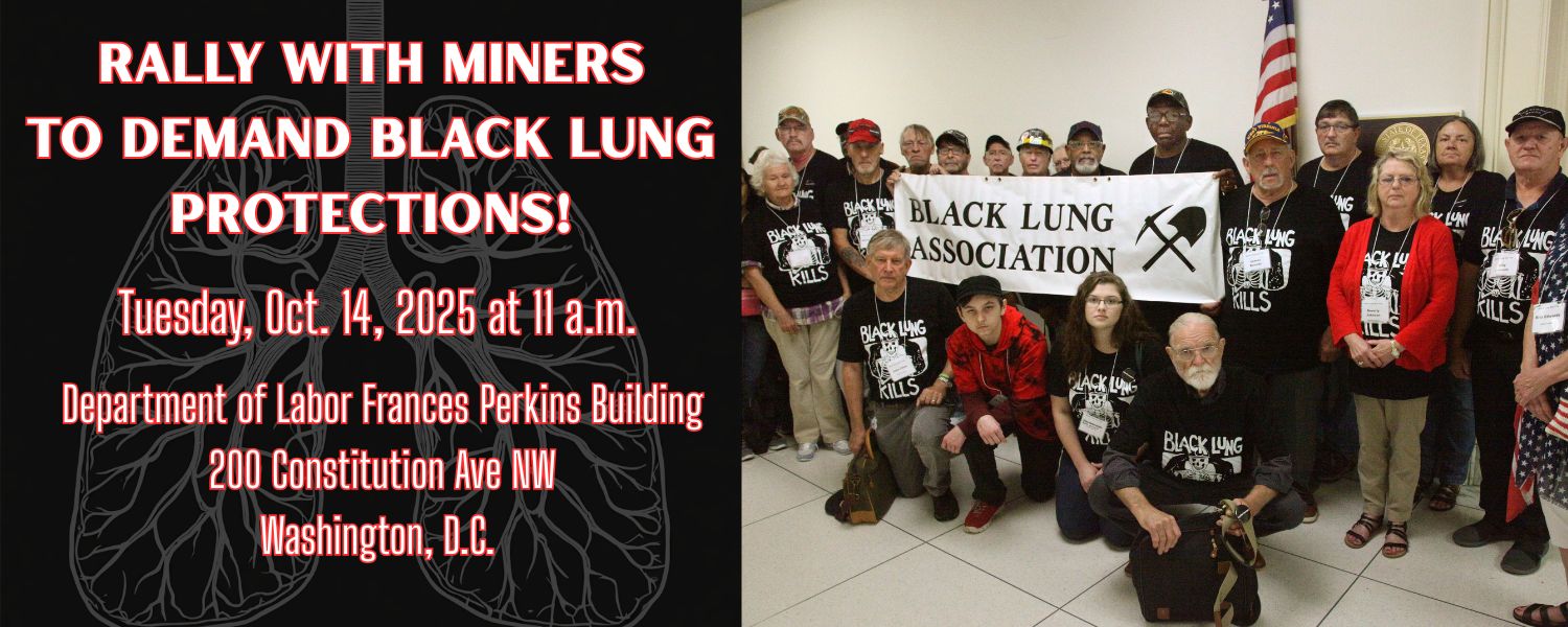 A promotional image for a rally demanding protections against black lung disease. On the left side, bold red and white text over a black background with lung graphics reads: "Rally with Miners to Demand Black Lung Protections! Tuesday, Oct. 14, 2025 at 11 a.m. Department of Labor Frances Perkins Building, 200 Constitution Ave NW, Washington, D.C." On the right side, a group of people, many wearing "Black Lung Kills" t-shirts, stand together holding a banner that says "Black Lung Association" with a graphic of a crossed pickaxe and shovel. An American flag is visible behind them.