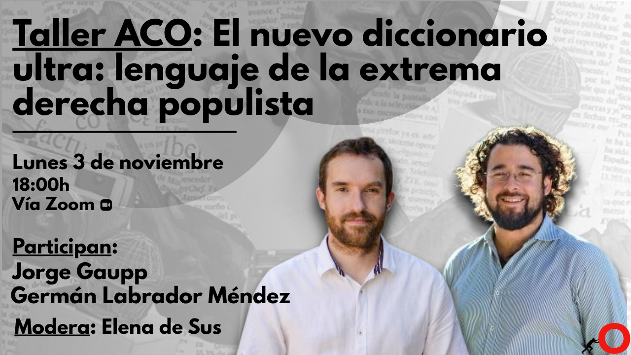 Taller ACO: 'El nuevo diccionario ultra: lenguaje de la extrema derecha populista'