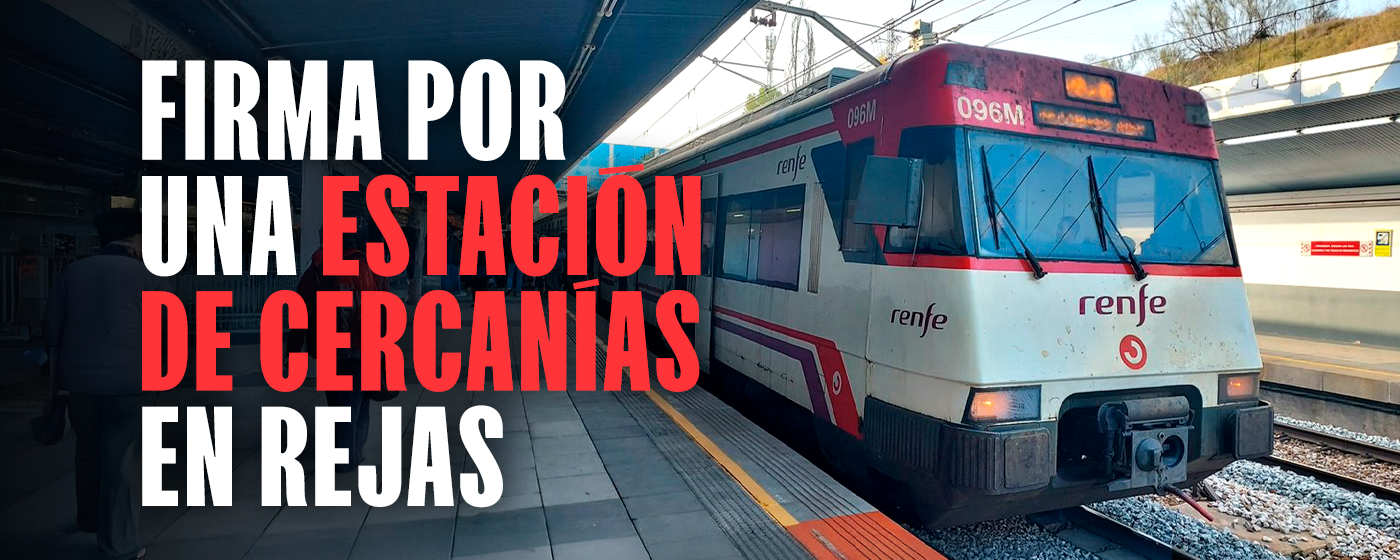 FIRMA POR UNA ESTACIÓN DE CERCANÍAS EN LAS REJAS