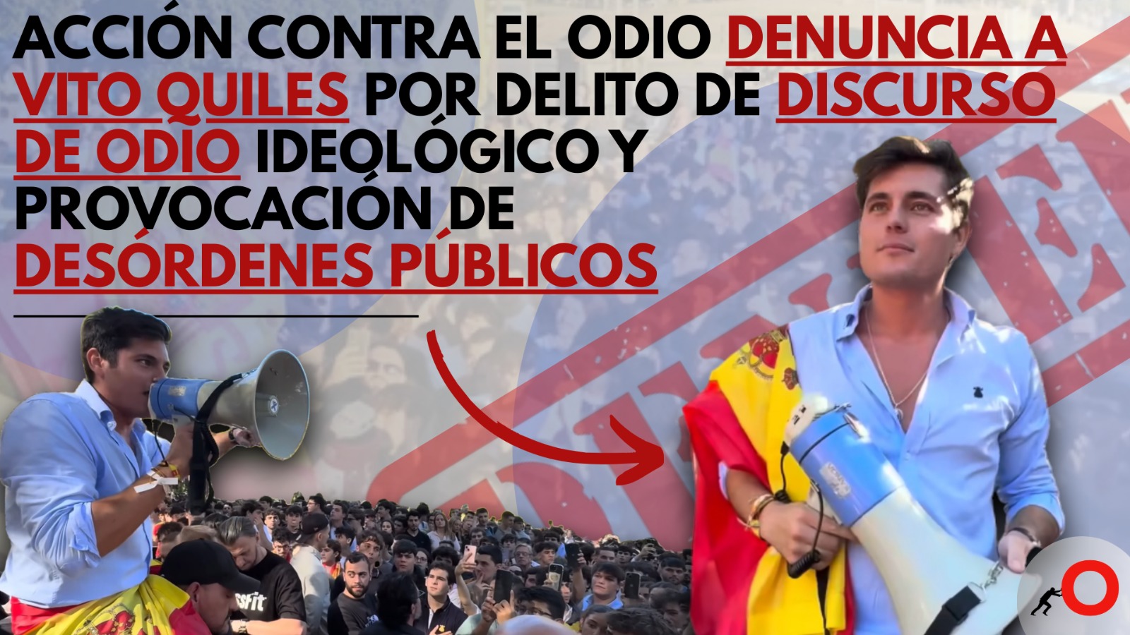Firma la denuncia de Acción Contra el Odio contra Vito Quiles por delito de odio ideológico y provocación de desórdenes públicos