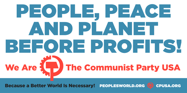 People, peace, and planet before profits! We are the Communist Party USA