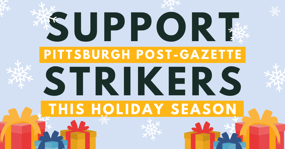 Presents and snowflakes with the works Support Pittsburgh Post-Gazette Strikers this Holiday Season