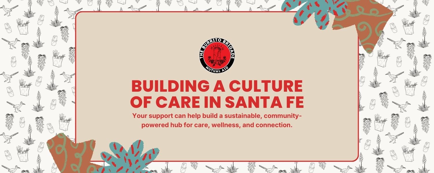 On a cream colored background, red text reads "BUILDING A CULTURE OF CARE IN SANTA FE Your support can help build a sustainable, community- powered hub for care, wellness, and connection."