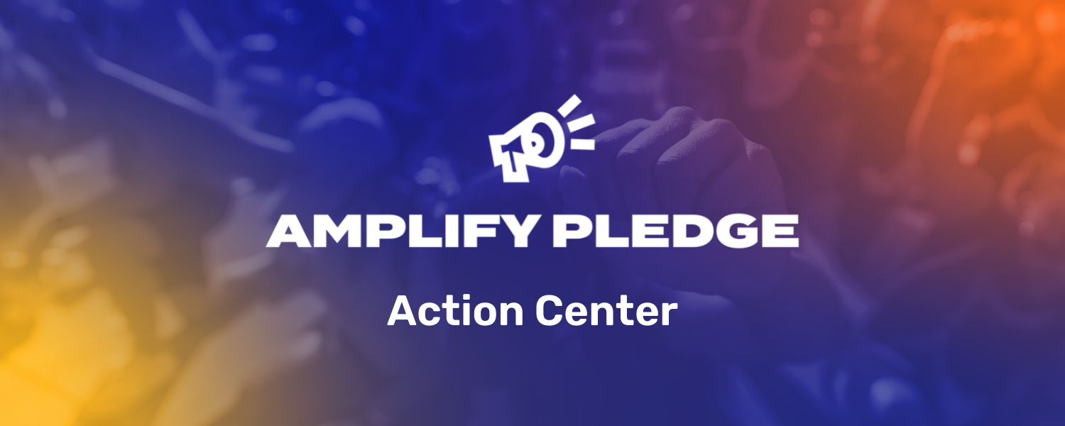 A photo of people with their fists up overlaid with a gradient blue background with text that says "Amplify Pledge Action Center"