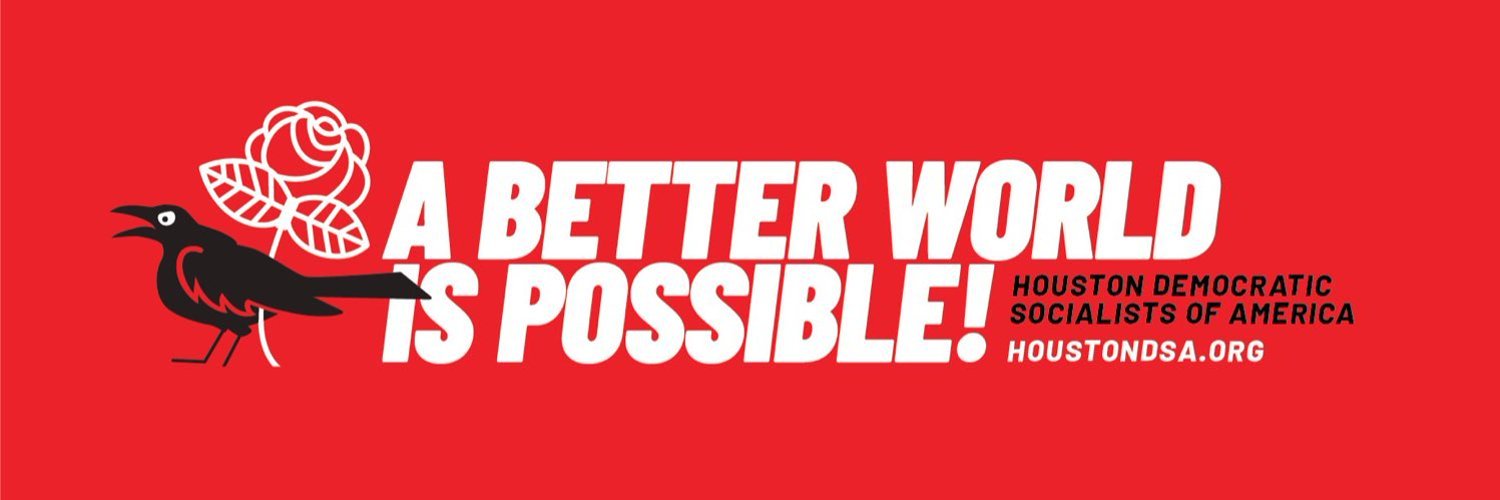 A Better World Is Possible - Houston Democratic Socialists of America - HoustonDSA.org