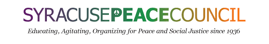 Syracuse Peace Council: Educating, Agitating, and Organizing for Peace and Social Justice since 1936