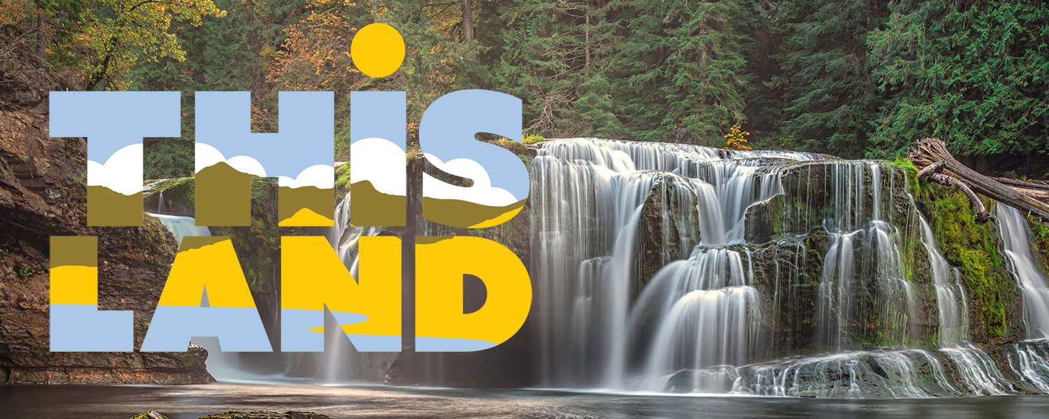 This Land logo superimposed over a waterfall in the Pacific NW forest.