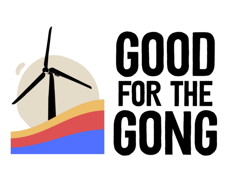 Text reads Good for the Gong and the image is of a wind turbine