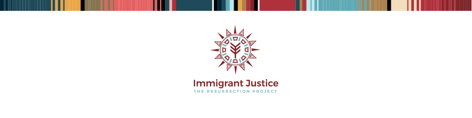 The Resurrection Project: Immigrant Justice