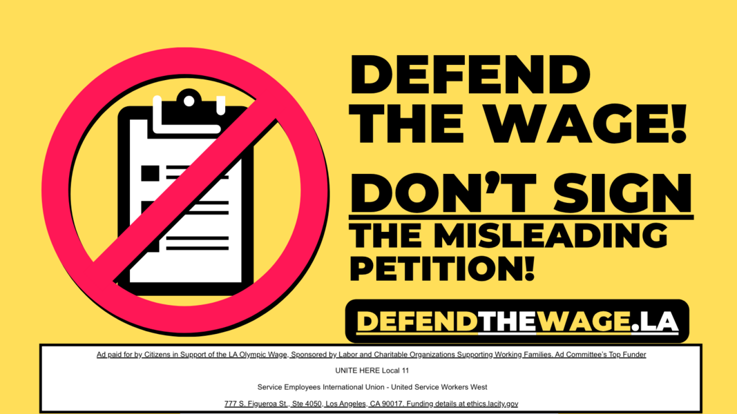 Paid for by Citizens in Support of the LA Olympic Wage, Sponsored by Labor and Charitable Organizations Supporting Working Families. Committee’s Top Funder UNITE HERE Local 11 Service Employees International Union - United Service Workers West 777 S Figueroa St. Ste 4050, Los Angeles, CA 90017 Funding details at ethics.lacity.gov