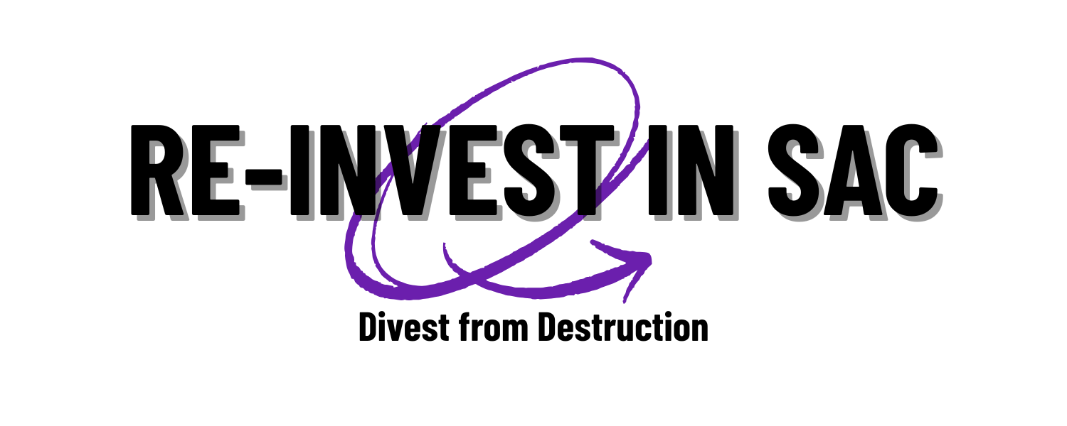Name of Organization: Reinvest in Sacramento, Subtitle: Divest from Destruction