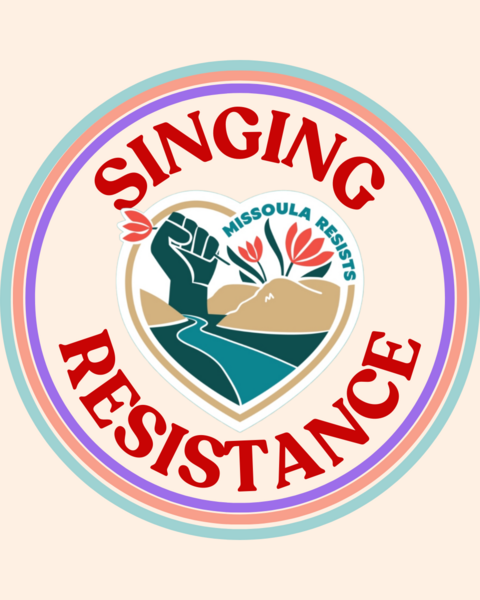 Singing Resistance logo surrounding Missoula Resists logo