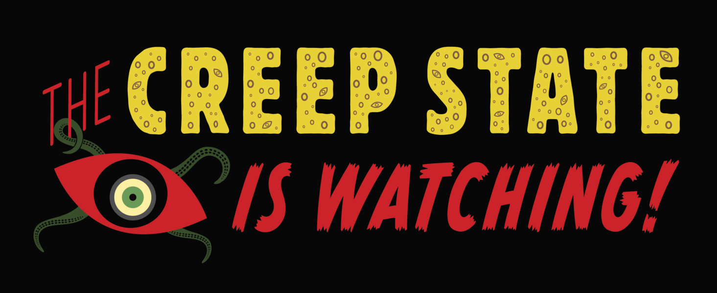 The Creep State Is Watching