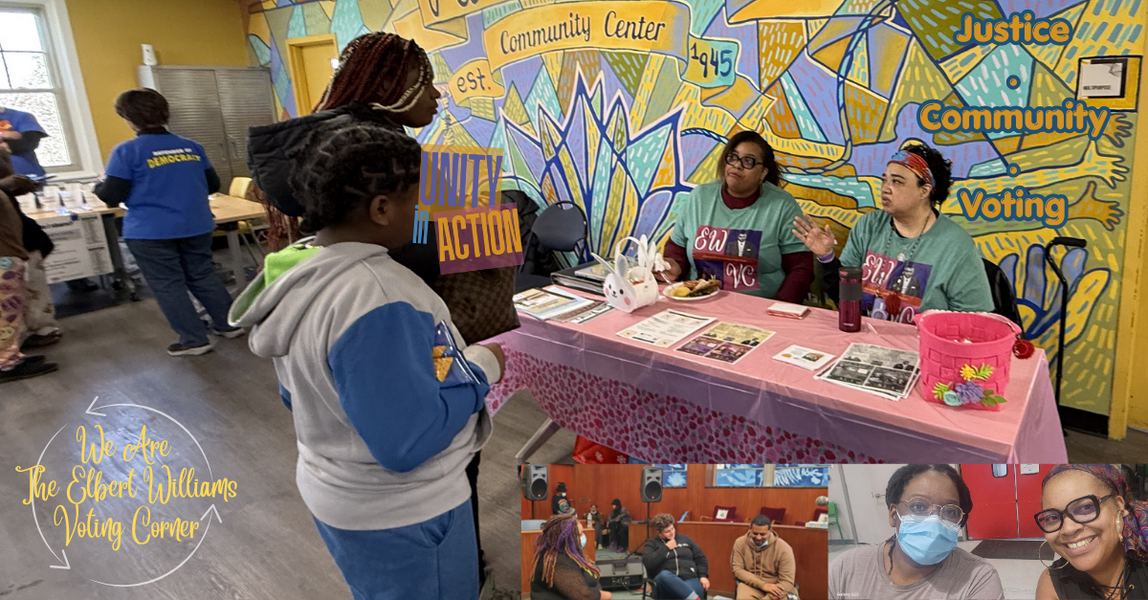 A community outreach scene inside a brightly painted community center featuring a colorful mural with the words “Community Center est. 1945,” “Unity in Action,” and “Justice • Community • Voting.” At a table covered in a pink cloth, two women wearing Elbert Williams Voting Corner (EWVC) shirts speak with a young attendee and another adult, sharing information and resources laid out across the table. In the background, additional community members move through the space, engaging with different tables. A small collage at the bottom shows a community discussion circle and a smiling selfie of two women, capturing moments of connection, organizing, and civic engagement. Text on the image reads: “We are the Elbert Williams Voting Corner.”
