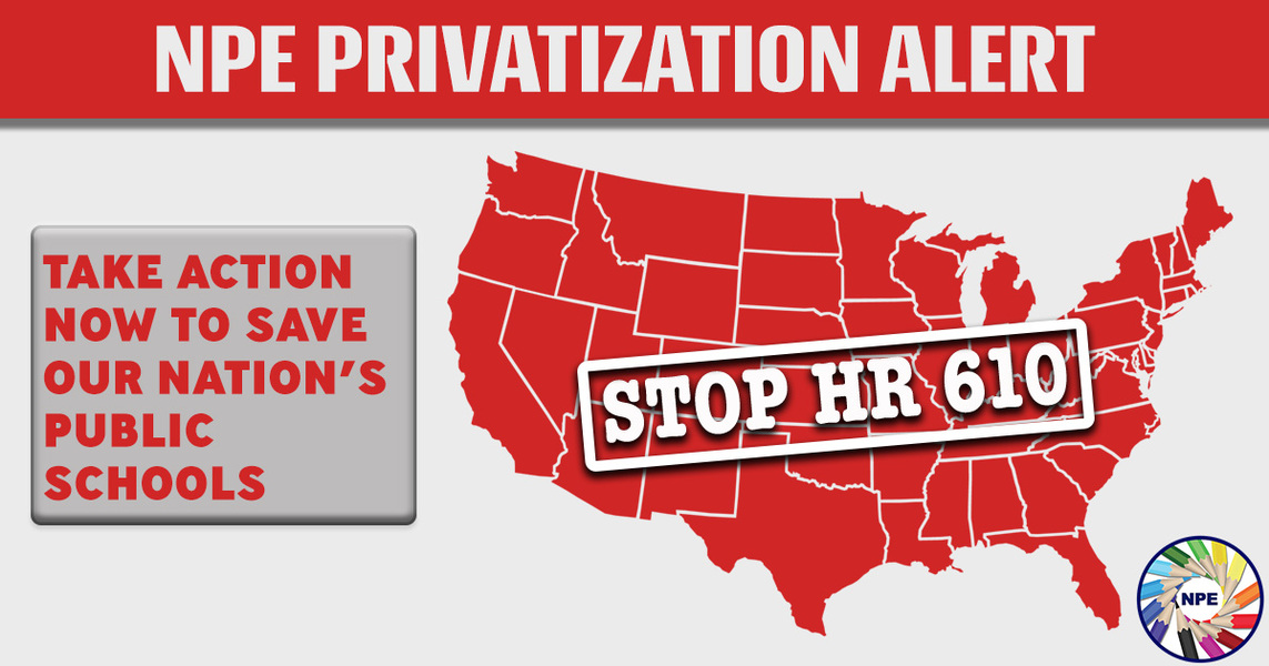 Oppose HR 610, a bill designed to push school privatization