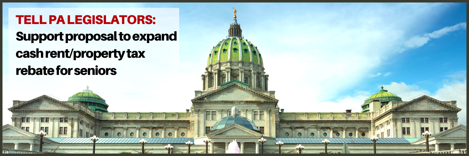 TELL PA LEGISLATORS Expand Property Tax Rebates for Seniors Action
