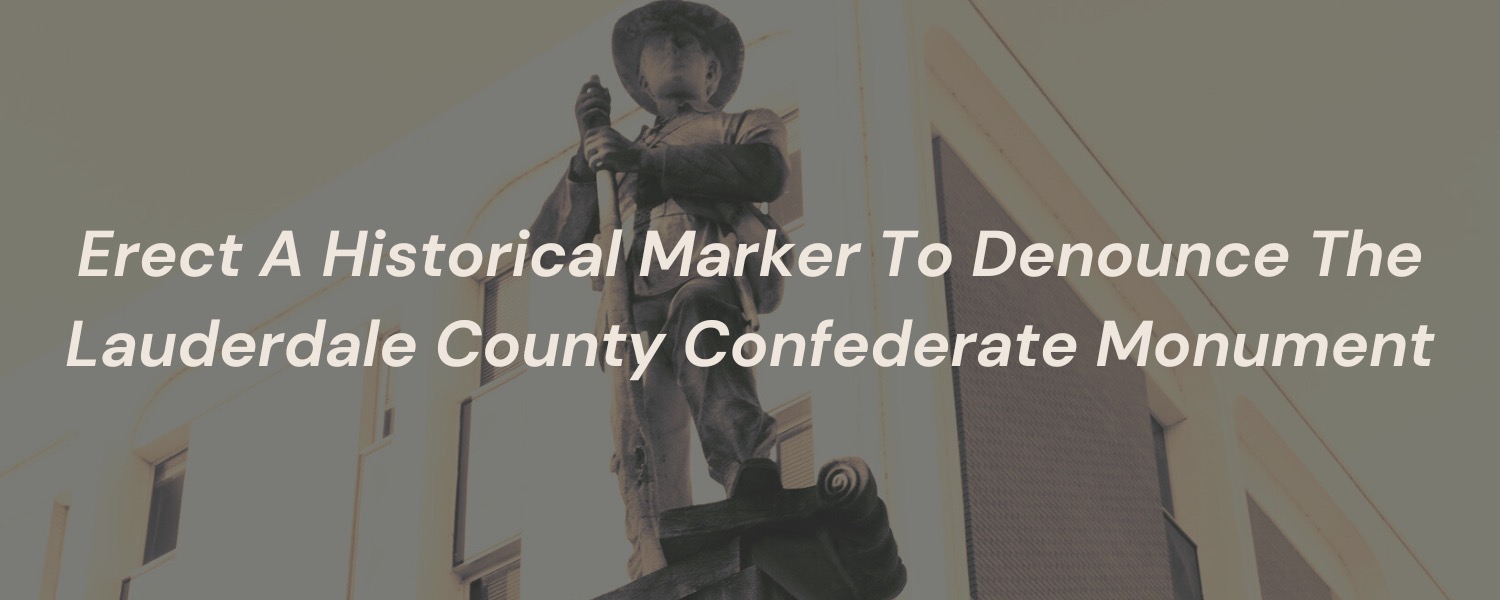 Erect a Historical Marker to Denounce the Lauderdale Co. Confederate