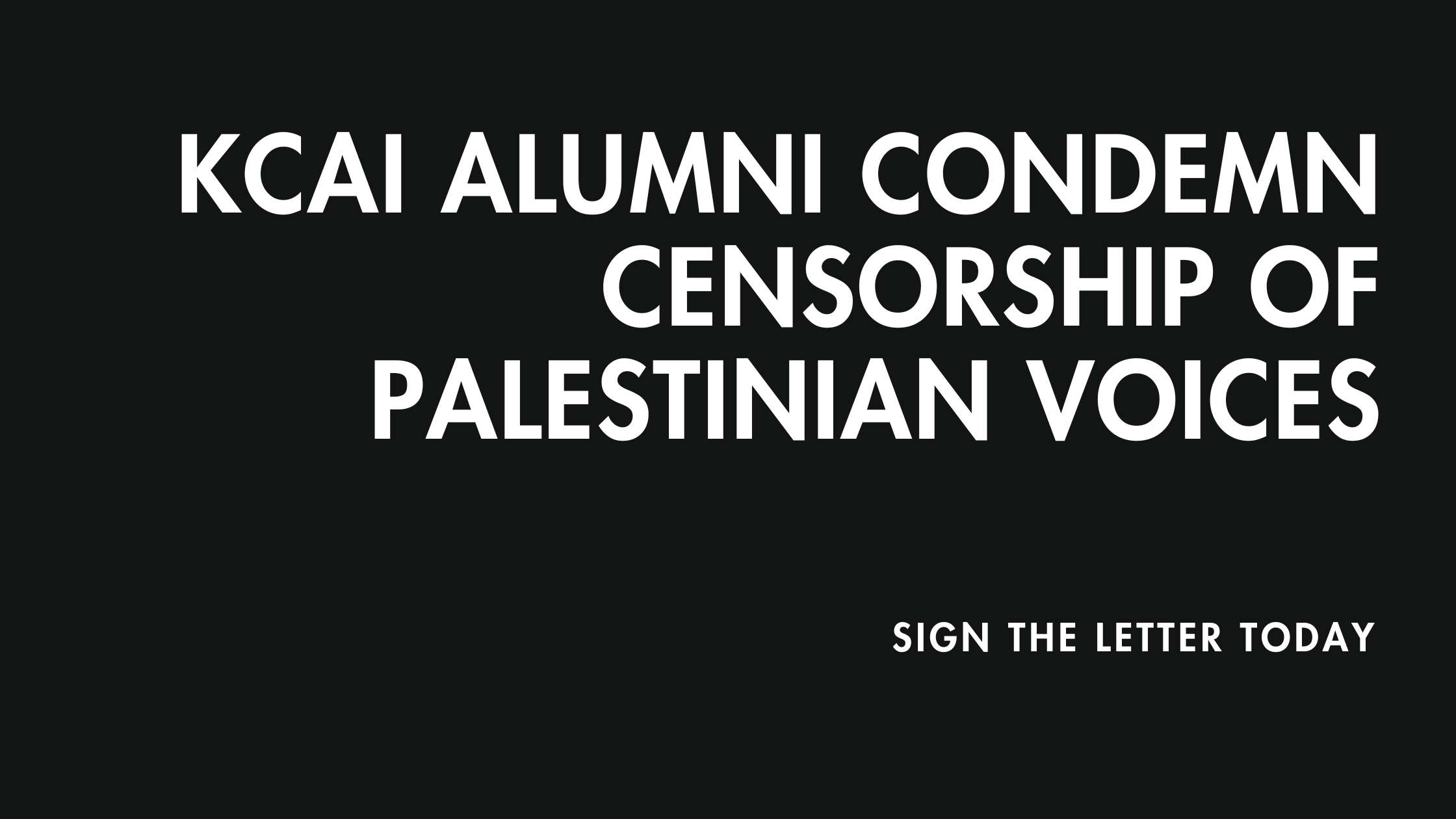 White text on black image reads: "KCAI Alumni Condemn Censorship of Palestinian Voices" and "Sign the Letter Today"