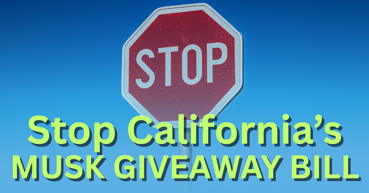 Stop the California Musk Giveaway Bill