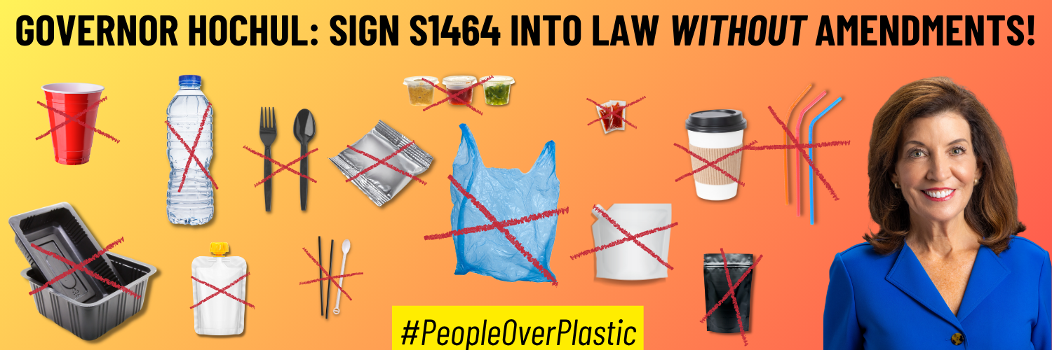 Governor Hochul: Please sign the Packaging Reduction Act S1464 into law as currently written, without adding amendments to weaken it!