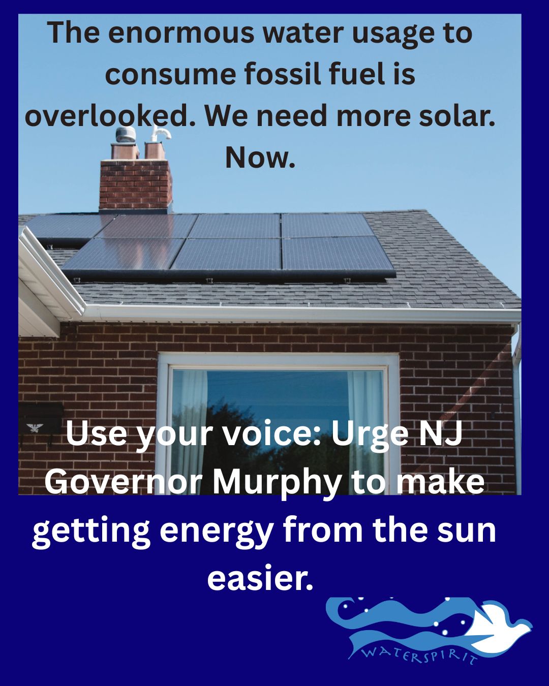 house featuring solar panels featuring text that reads the enormous water usage to consume fossil fuel is overlooked, urging NJ residents to call on NJ Gov Murphy urging passage of S41001/A5264 permitting reform