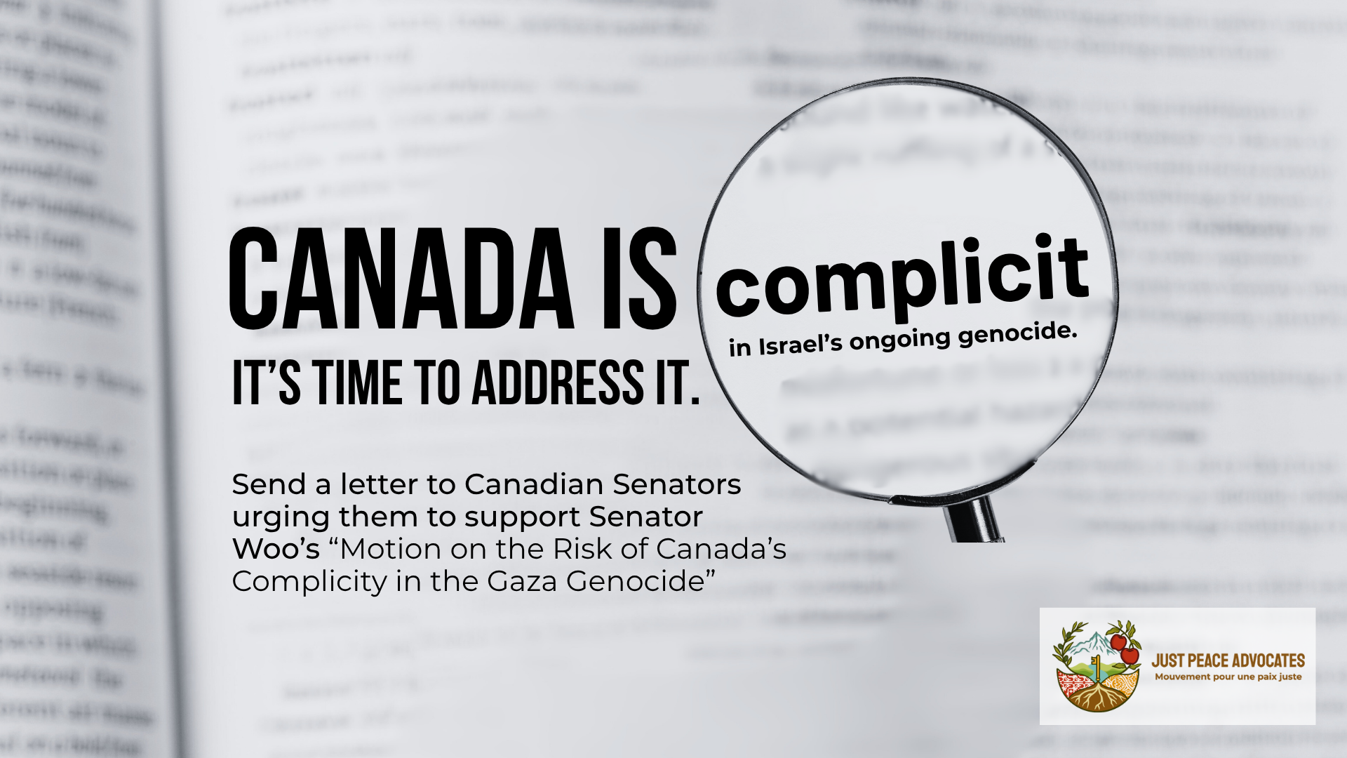 Blurry background of a page in a dictionary with a magnifying glass focused on a specific section. Text reads: Canada is complicit in Israel's ongoing genocide. It's time to address it. Send a letter to Canadian Senators urging them to support Senator Woo’s “Motion on the Risk of Canada’s Complicity in the Gaza Genocide”