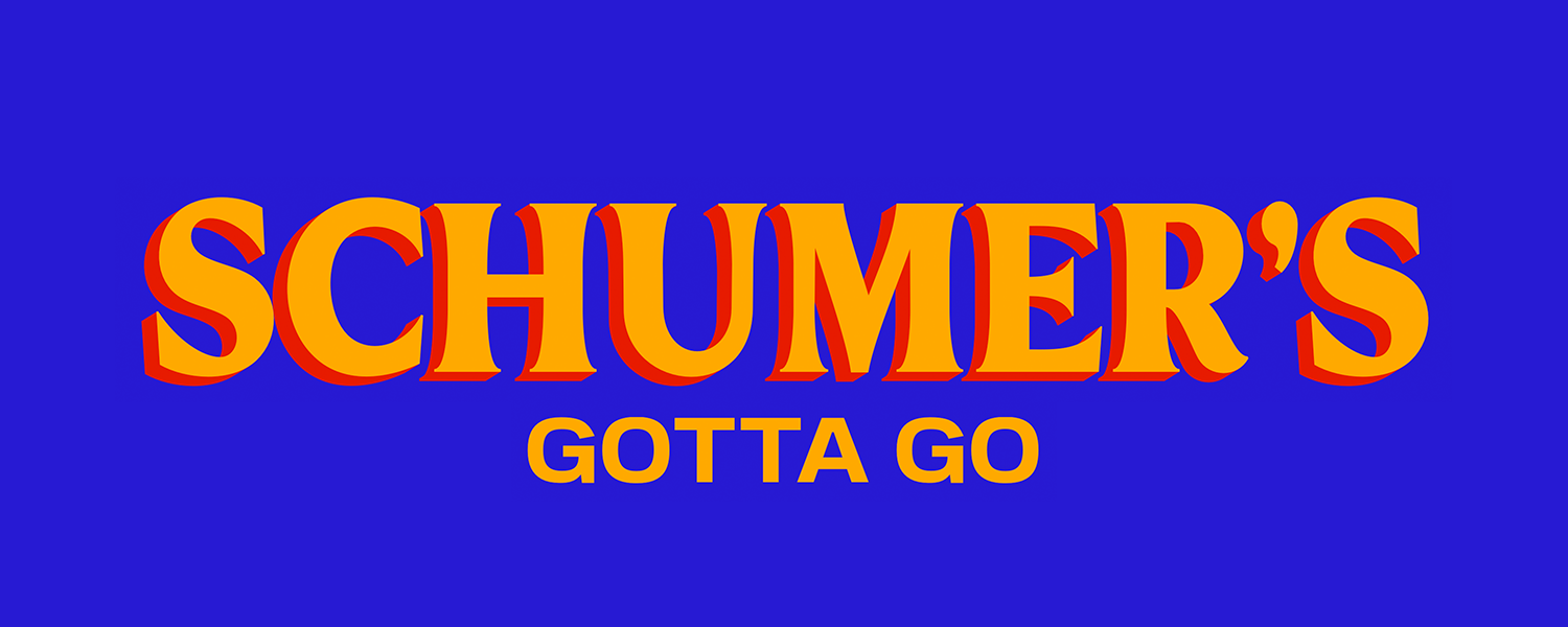 SCHUMER'S GOTTA GO written in the Zohran campaign font and colors.