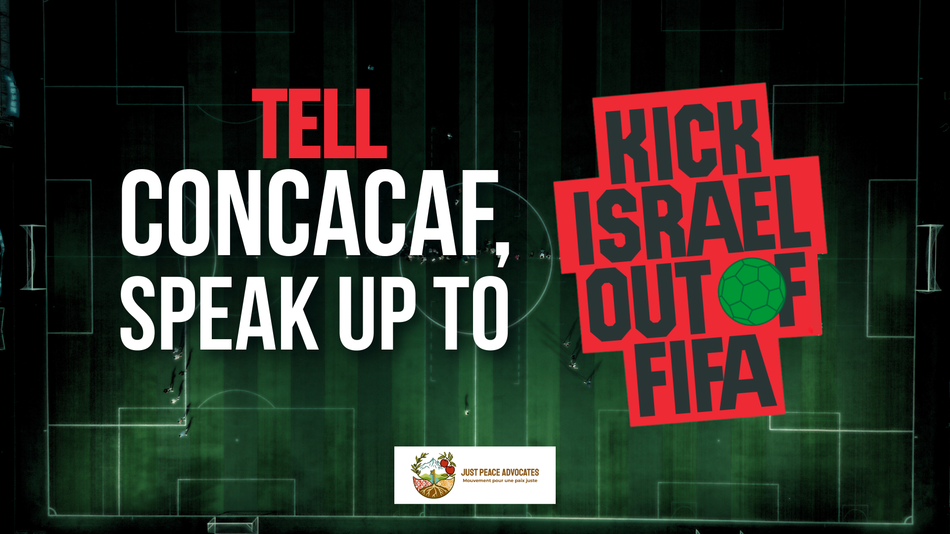 "Background is an aerial view of a soccer pitch with text overlaying that reads: Tell Concacaf, speak up to Kick Israel Out of FIFA."