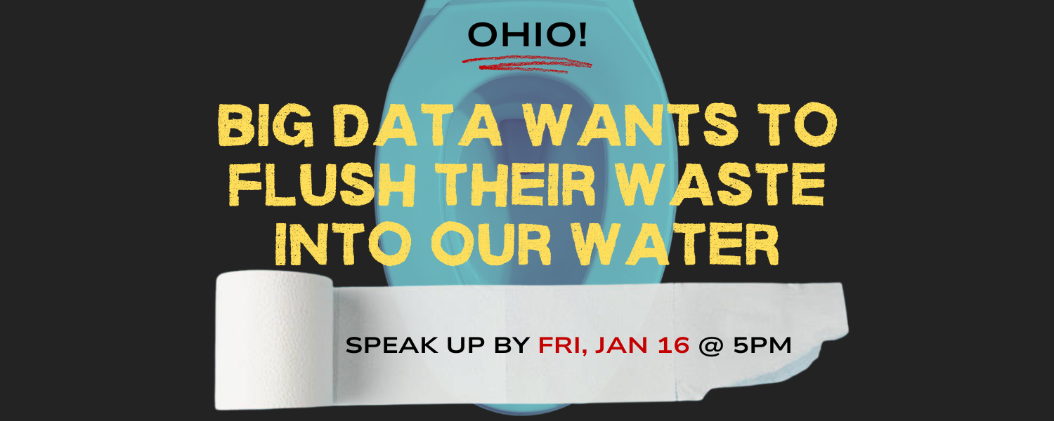 A glowing blue toilet with a black backdrop. Text: Ohio! Big Data Wants to Flush Their Waste Into Our Water! Speak up by Fri, January 16 at 5pm