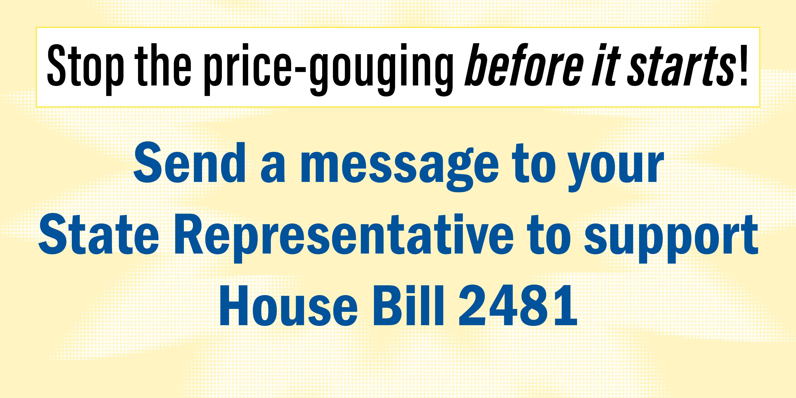 Send a message to your  State Representative to support  House Bill 2481
