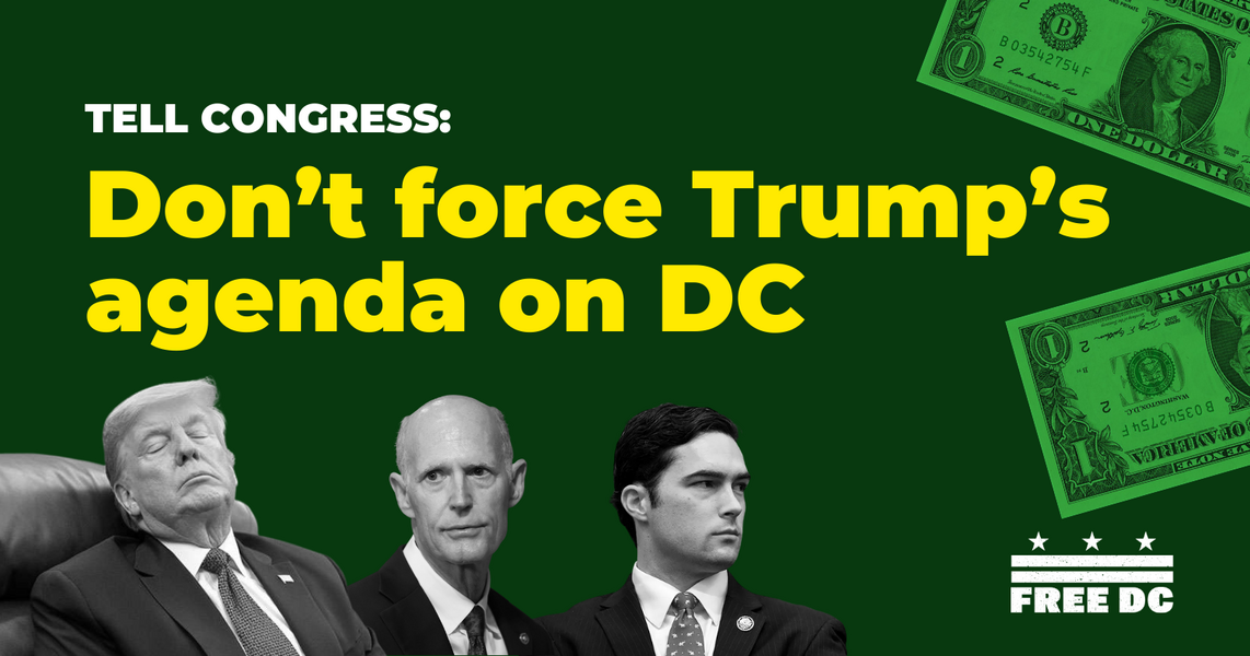 Tell Congress: Don't force Trump's agenda on DC - Action Network