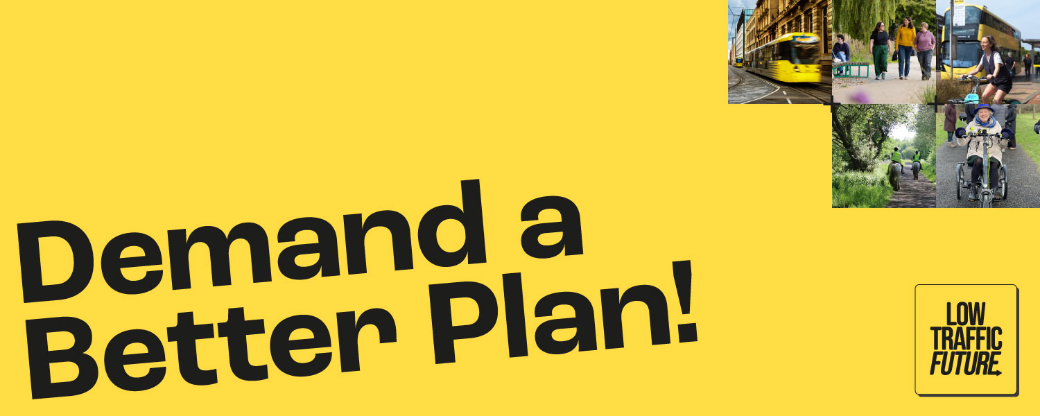 Yellow banner with black text saying 'Demand a Better Plan!'. Low Traffic Future logo at bottom right