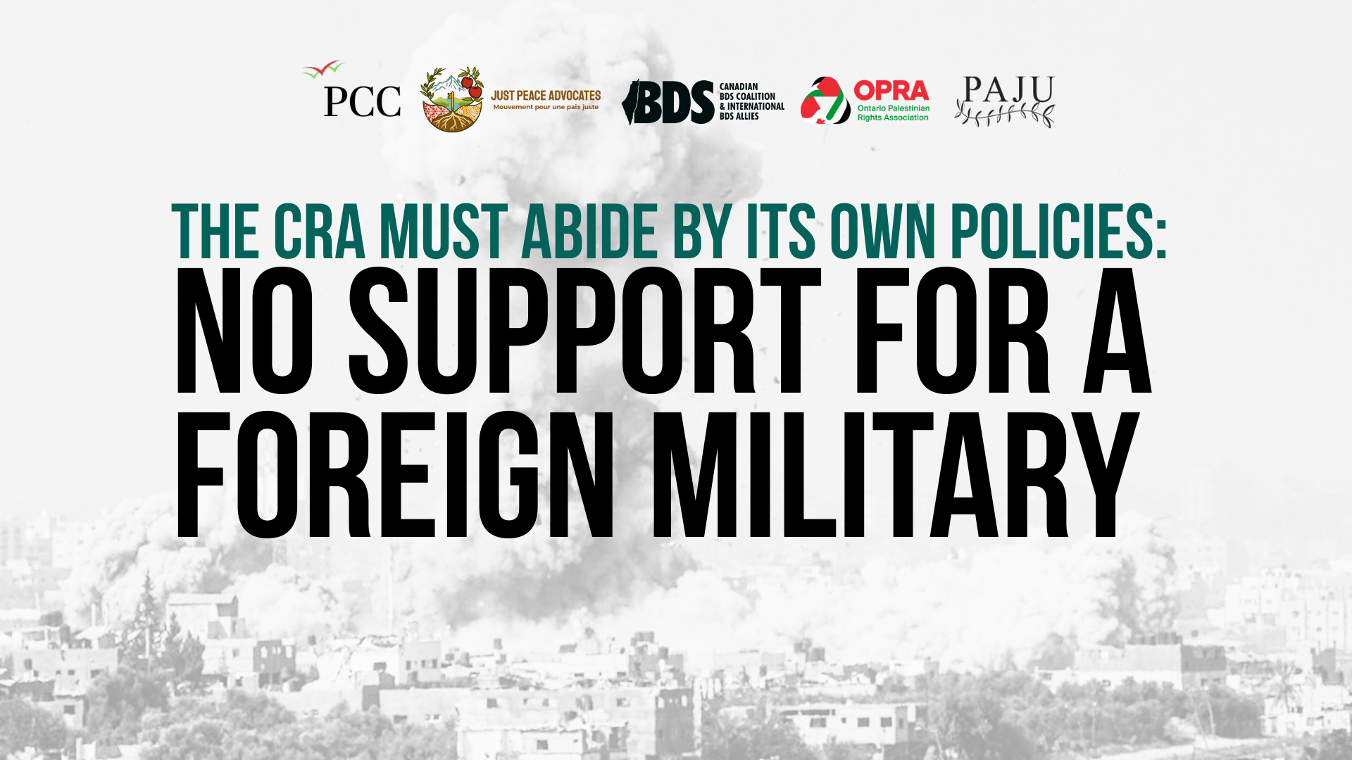'Background of a black and white photo of a bomb going off on a residential building in Gaza. Text reads: The CRA Must Abide By Its Own Policies:  No Support for a Foreign Military