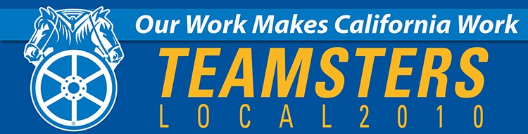 Teamsters Local 2010 - Our work makes California work