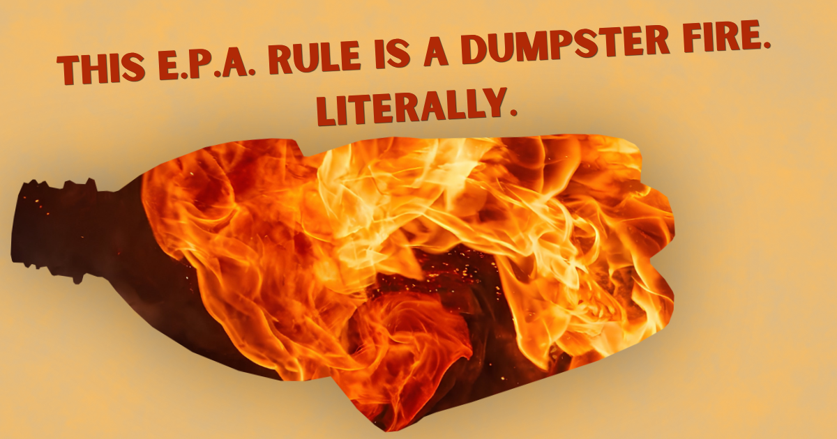 The outline of a crumpled plastic water bottle. Inside, flames. Text: This E.P.A. rule is a dumpster fire. Literally.